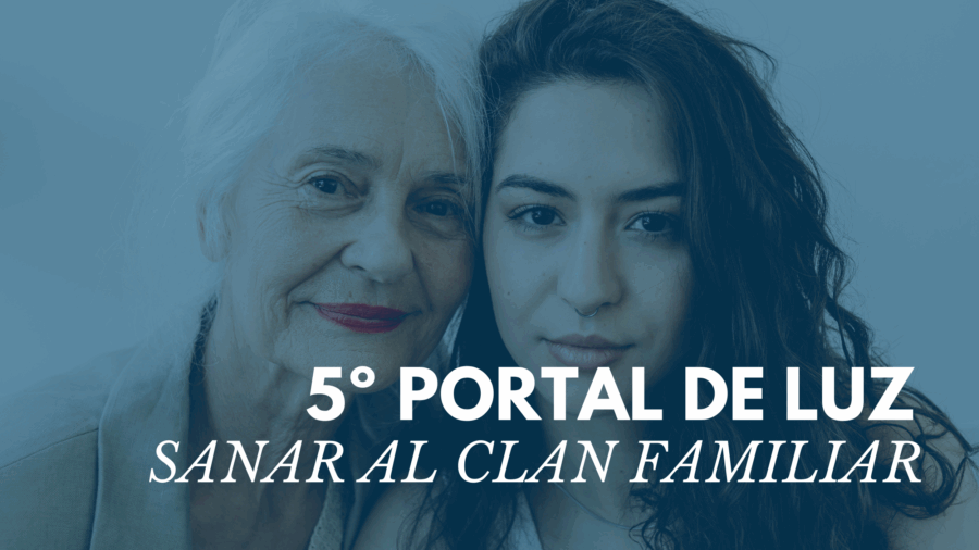 5º Portal de Luz: Sanar al Clan Familiar - 14 de mayo