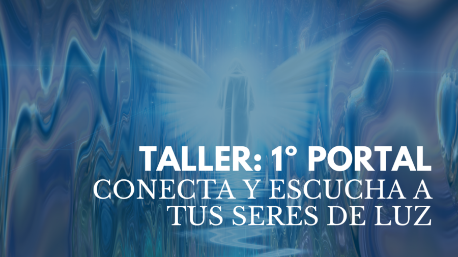 1º Portal de Luz: Conecta y Escucha a tus Seres de Luz - Taller 15 de enero